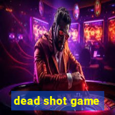 dead shot game